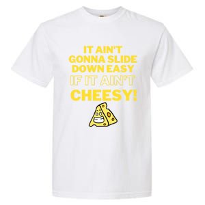 Funny It AinT Gonna Slide Down Easy If It AinT Cheesy Gift Garment-Dyed Heavyweight T-Shirt