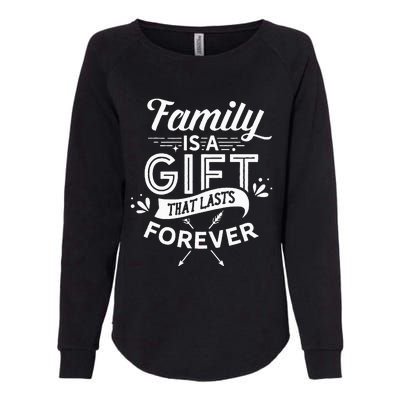 Family Is A Gift That Lasts Forever Families Reunion Party Womens California Wash Sweatshirt