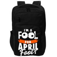 Funny I'm A Fool For April Fool's Day April 1st Impact Tech Backpack