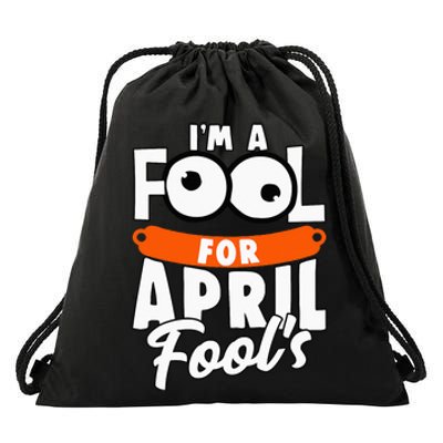 Funny I'm A Fool For April Fool's Day April 1st Drawstring Bag