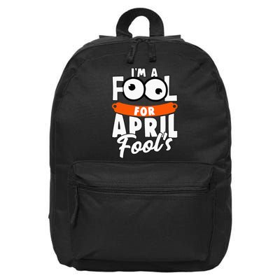 Funny I'm A Fool For April Fool's Day April 1st 16 in Basic Backpack