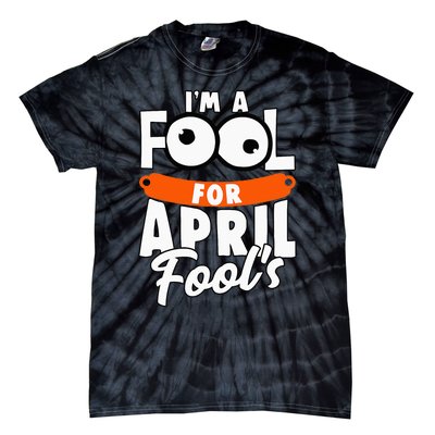 Funny I'm A Fool For April Fool's Day April 1st Tie-Dye T-Shirt