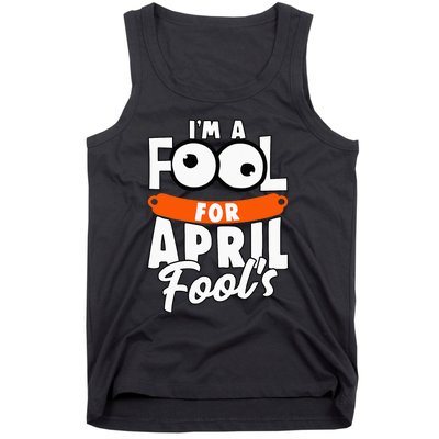 Funny I'm A Fool For April Fool's Day April 1st Tank Top