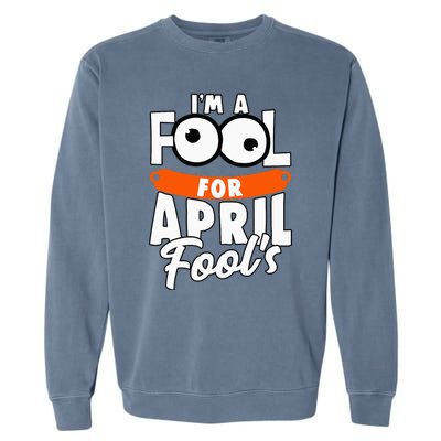 Funny I'm A Fool For April Fool's Day April 1st Garment-Dyed Sweatshirt