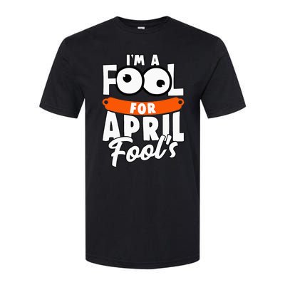 Funny I'm A Fool For April Fool's Day April 1st Softstyle® CVC T-Shirt