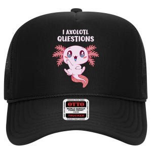 Funny I Axolotl Questions Cute Axolotl Kids Girl High Crown Mesh Back Trucker Hat