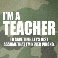 Funny Im A Teacher To Save Time Lets Just Assume That Im Never Wrong Legacy Tie Dye Trucker Hat
