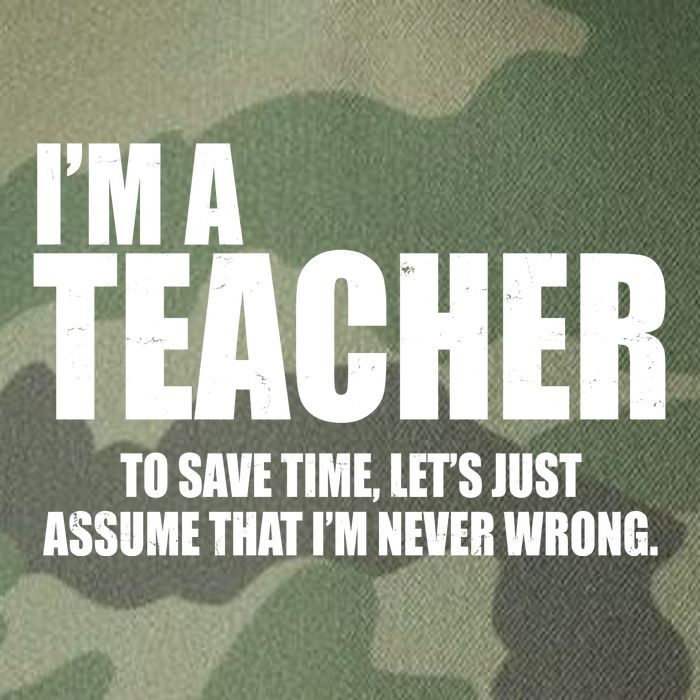 Funny Im A Teacher To Save Time Lets Just Assume That Im Never Wrong Legacy Tie Dye Trucker Hat