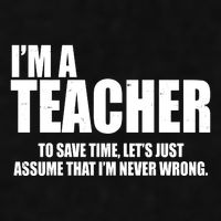 Funny Im A Teacher To Save Time Lets Just Assume That Im Never Wrong Ladies PosiCharge Tri-Blend Wicking Tank