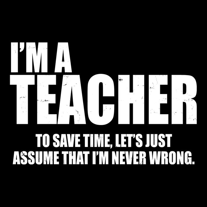 Funny Im A Teacher To Save Time Lets Just Assume That Im Never Wrong Drawstring Bag