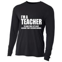 Funny Im A Teacher To Save Time Lets Just Assume That Im Never Wrong Cooling Performance Long Sleeve Crew