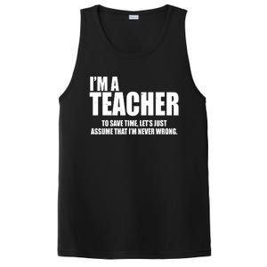 Funny Im A Teacher To Save Time Lets Just Assume That Im Never Wrong PosiCharge Competitor Tank