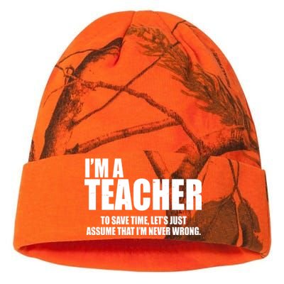 Funny Im A Teacher To Save Time Lets Just Assume That Im Never Wrong Kati Licensed 12" Camo Beanie