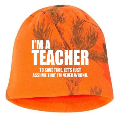 Funny Im A Teacher To Save Time Lets Just Assume That Im Never Wrong Kati - Camo Knit Beanie