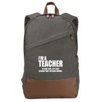 Funny Im A Teacher To Save Time Lets Just Assume That Im Never Wrong Cotton Canvas Backpack