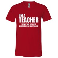 Funny Im A Teacher To Save Time Lets Just Assume That Im Never Wrong V-Neck T-Shirt