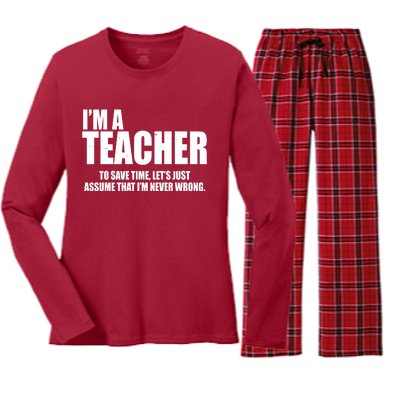 Funny Im A Teacher To Save Time Lets Just Assume That Im Never Wrong Women's Long Sleeve Flannel Pajama Set 