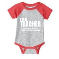 Funny Im A Teacher To Save Time Lets Just Assume That Im Never Wrong Infant Baby Jersey Bodysuit