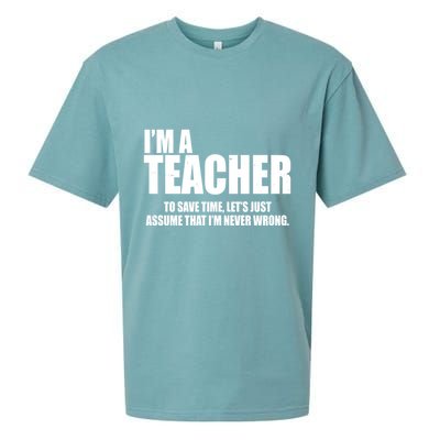Funny Im A Teacher To Save Time Lets Just Assume That Im Never Wrong Sueded Cloud Jersey T-Shirt
