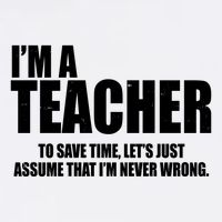 Funny Im A Teacher To Save Time Lets Just Assume That Im Never Wrong Garment-Dyed Sweatshirt