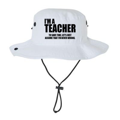 Funny Im A Teacher To Save Time Lets Just Assume That Im Never Wrong Legacy Cool Fit Booney Bucket Hat