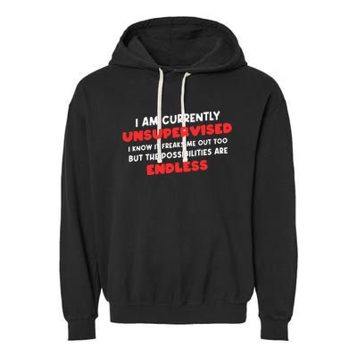 Funny I Am Currently Unsupervised I Know It Freaks Me Garment-Dyed Fleece Hoodie