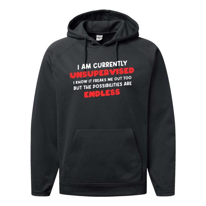 Funny I Am Currently Unsupervised I Know It Freaks Me Performance Fleece Hoodie