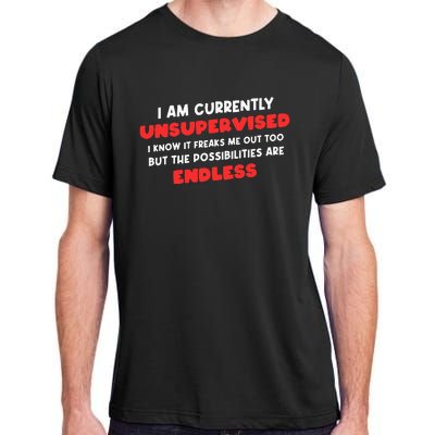 Funny I Am Currently Unsupervised I Know It Freaks Me Adult ChromaSoft Performance T-Shirt