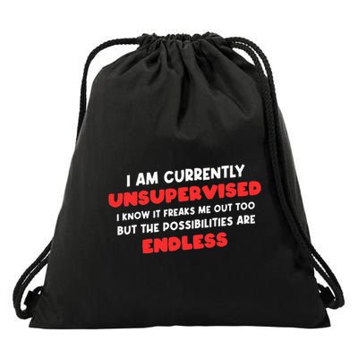 Funny I Am Currently Unsupervised I Know It Freaks Me Drawstring Bag