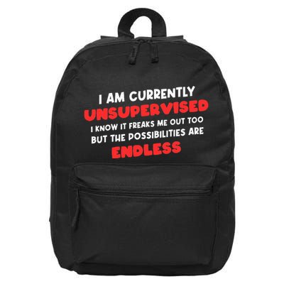 Funny I Am Currently Unsupervised I Know It Freaks Me 16 in Basic Backpack