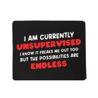 Funny I Am Currently Unsupervised I Know It Freaks Me Mousepad