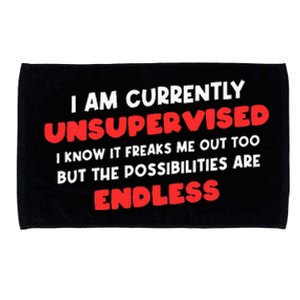 Funny I Am Currently Unsupervised I Know It Freaks Me Microfiber Hand Towel