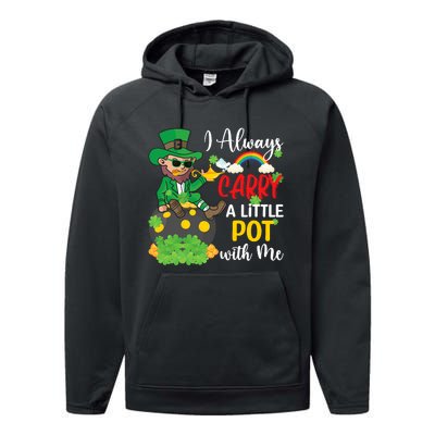 Funny I Always Carry A Little Pot With Me St Patricks Day Performance Fleece Hoodie