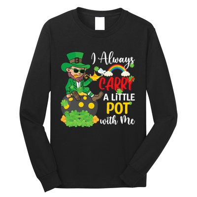 Funny I Always Carry A Little Pot With Me St Patricks Day Long Sleeve Shirt