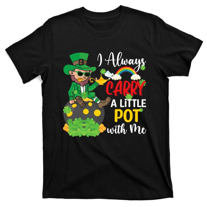 Funny I Always Carry A Little Pot With Me St Patricks Day T-Shirt