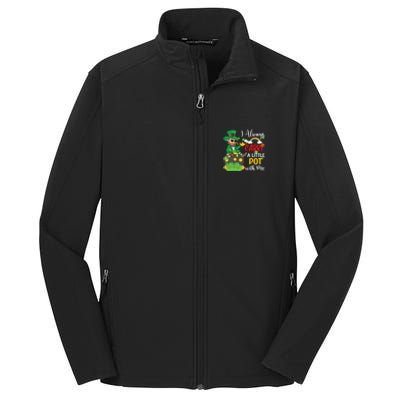 Funny I Always Carry A Little Pot With Me St Patricks Day Core Soft Shell Jacket