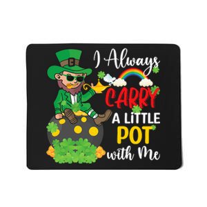 Funny I Always Carry A Little Pot With Me St Patricks Day Mousepad