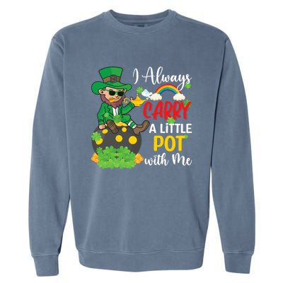 Funny I Always Carry A Little Pot With Me St Patricks Day Garment-Dyed Sweatshirt