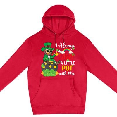 Funny I Always Carry A Little Pot With Me St Patricks Day Premium Pullover Hoodie