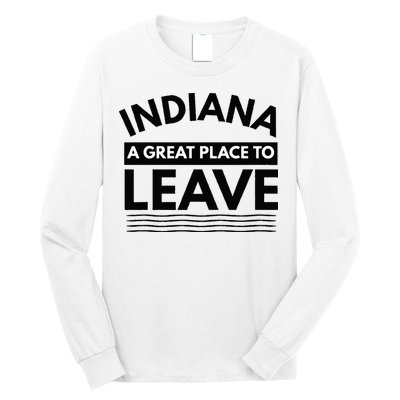 Funny Indiana A Great Place To Leave Sarcastic Indiana Retro Long Sleeve Shirt