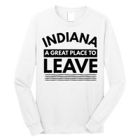Funny Indiana A Great Place To Leave Sarcastic Indiana Retro Long Sleeve Shirt