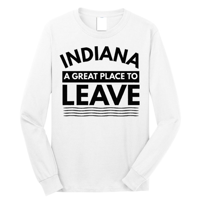 Funny Indiana A Great Place To Leave Sarcastic Indiana Retro Long Sleeve Shirt