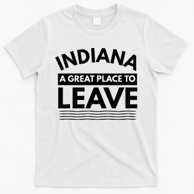 Funny Indiana A Great Place To Leave Sarcastic Indiana Retro T-Shirt