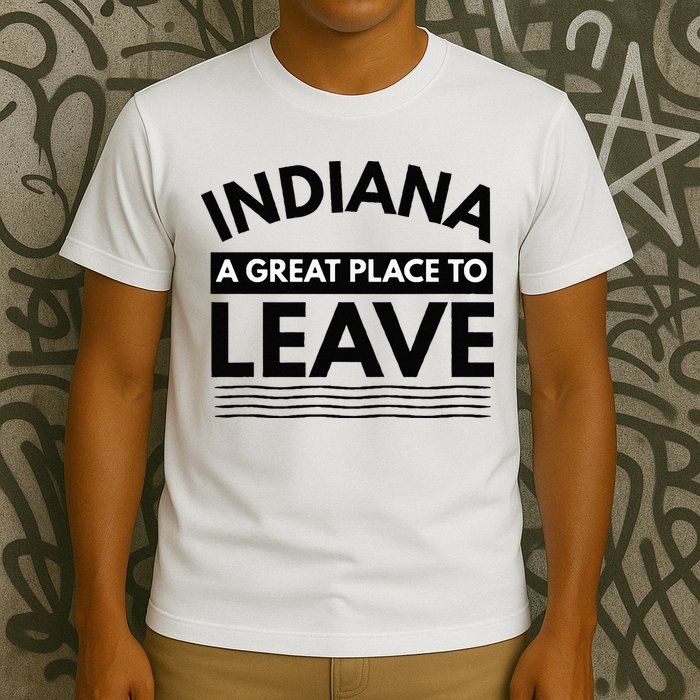 Funny Indiana A Great Place To Leave Sarcastic Indiana Retro T-Shirt