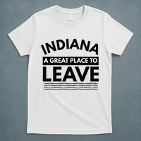 Funny Indiana A Great Place To Leave Sarcastic Indiana Retro T-Shirt