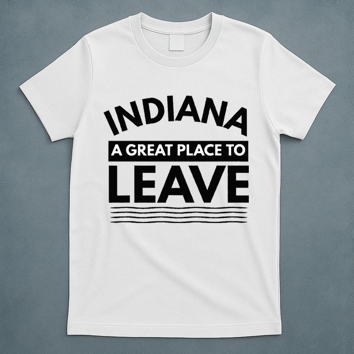Funny Indiana A Great Place To Leave Sarcastic Indiana Retro T-Shirt
