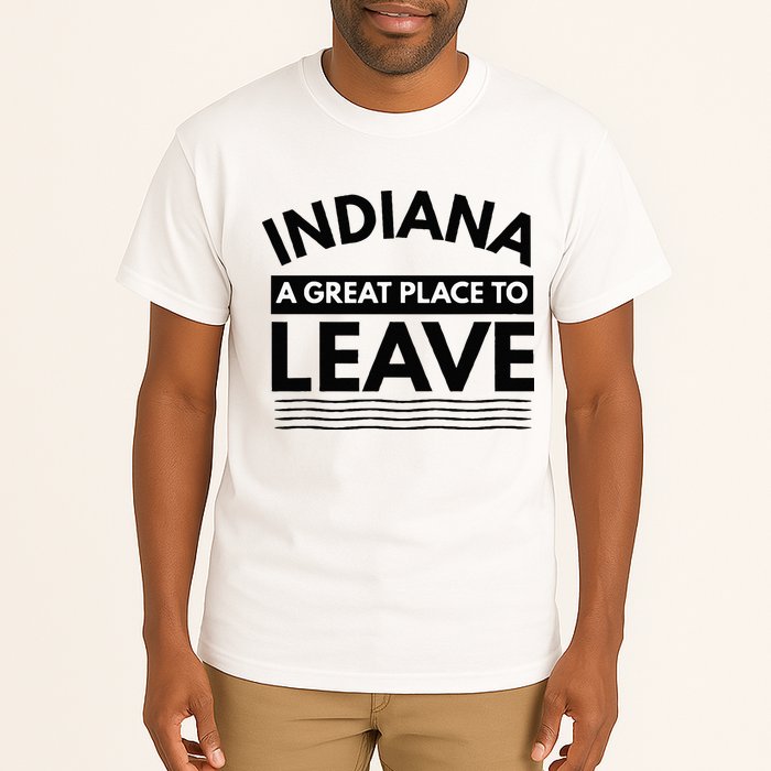 Funny Indiana A Great Place To Leave Sarcastic Indiana Retro Tall T-Shirt