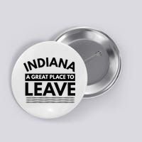 Funny Indiana A Great Place To Leave Sarcastic Indiana Retro Button