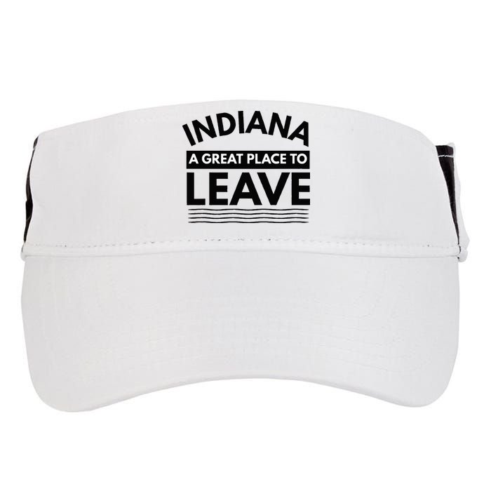 Funny Indiana A Great Place To Leave Sarcastic Indiana Retro Adult Drive Performance Visor