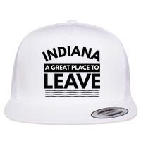 Funny Indiana A Great Place To Leave Sarcastic Indiana Retro Flat Bill Trucker Hat